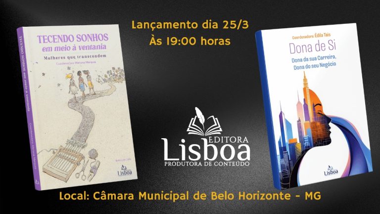 Noite de Homenagens às Mulheres Escritoras da Editora Lisboa e Lançamento dos Livros “Dona de Si” e “Tecendo Sonhos em Meio à Ventania – Mulheres que transcendem”